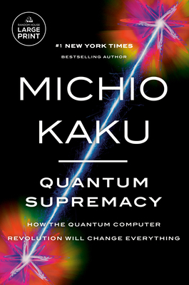 Quantum Supremacy: How the Quantum Computer Rev... [Large Print] 0593744233 Book Cover