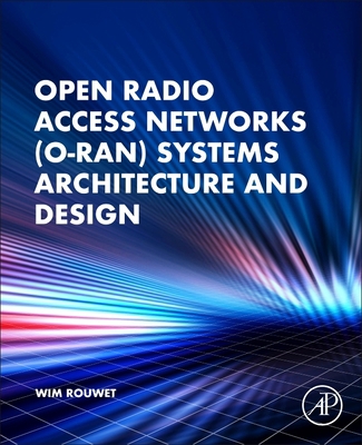 Open Radio Access Network (O-Ran) Systems Archi... 0323919235 Book Cover