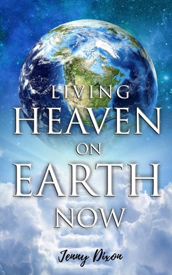 Living Heaven on Earth Now B0D8G4WQBJ Book Cover