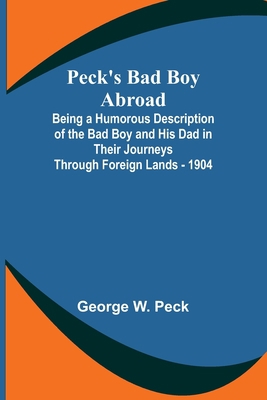 Peck's Bad Boy Abroad; Being a Humorous Descrip... 9357398201 Book Cover