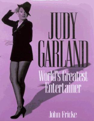 Judy Garland: World's Greatest Entertainer 1567312047 Book Cover