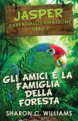 Gli Amici E La Famiglia Della Foresta Pluviale [Italian] 4824140897 Book Cover
