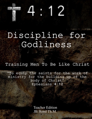 4: 12 Discipline for Godliness: Training Men to... B08XZCM27B Book Cover