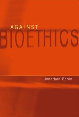 Against Bioethics 0262524783 Book Cover