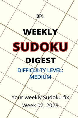 Bp's Weekly Sudoku Digest - Difficulty Medium -... B0BV4BK4FM Book Cover