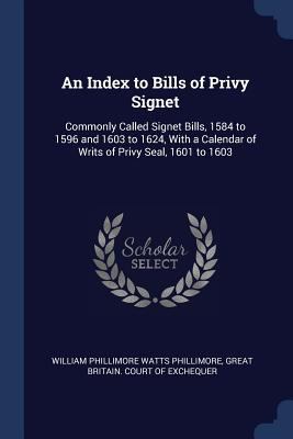 An Index to Bills of Privy Signet: Commonly Cal... 1376517051 Book Cover