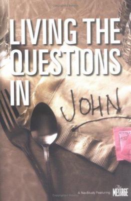 Living The Questions In John: A NavStudy Featur... 157683834X Book Cover