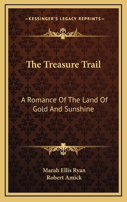 The Treasure Trail: A Romance of the Land of Go... 1163741965 Book Cover