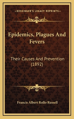 Epidemics, Plagues and Fevers: Their Causes and... 1164445979 Book Cover