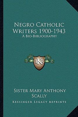 Negro Catholic Writers 1900-1943: A Bio-Bibliog... 1162986921 Book Cover