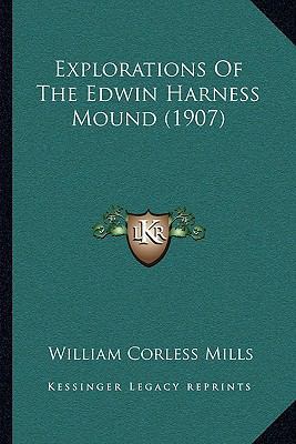 Explorations Of The Edwin Harness Mound (1907) 1166428311 Book Cover