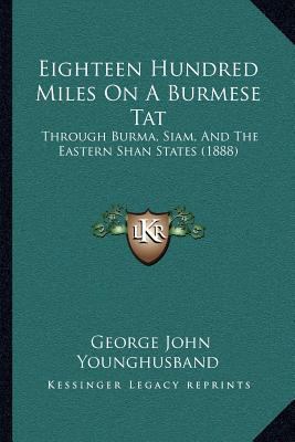 Eighteen Hundred Miles On A Burmese Tat: Throug... 1166969266 Book Cover