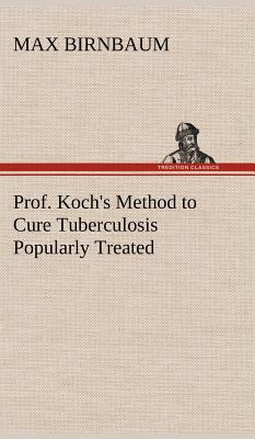 Prof. Koch's Method to Cure Tuberculosis Popula... 3849175294 Book Cover
