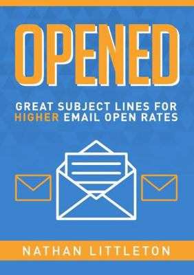 Opened: Great Subject Lines for Higher Email Op... 1326994786 Book Cover