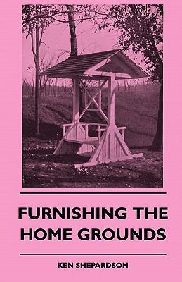 Furnishing the Home Grounds 1445510561 Book Cover