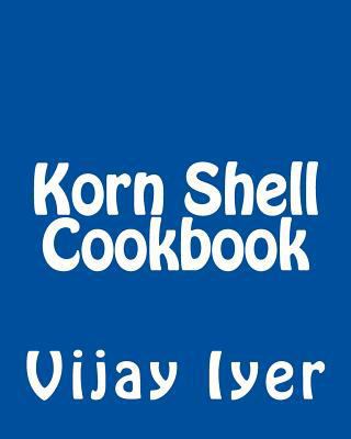 Korn Shell Cookbook: Advanced Unix Scripting Ex... 1492724106 Book Cover