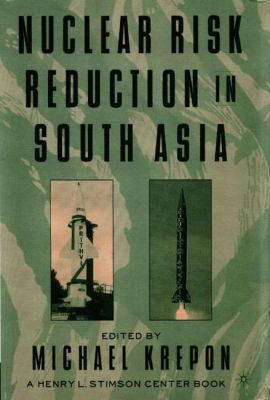 Nuclear Risk Reduction in South Asia 1403967024 Book Cover