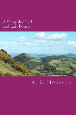 A Shropshire Lad and Last Poems 1500591300 Book Cover