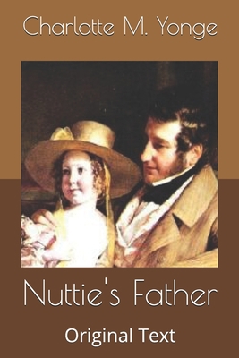 Nuttie's Father: Original Text B086Y5M9BX Book Cover