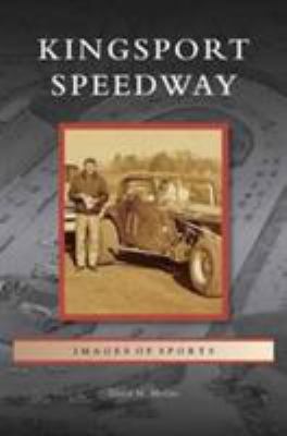 Kingsport Speedway 1531671667 Book Cover