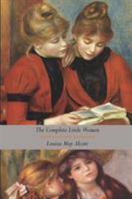 The Complete Little Women: Little Women, Good W... 1781397651 Book Cover