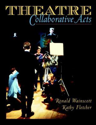 Theatre: Collaborative Acts 0205333796 Book Cover