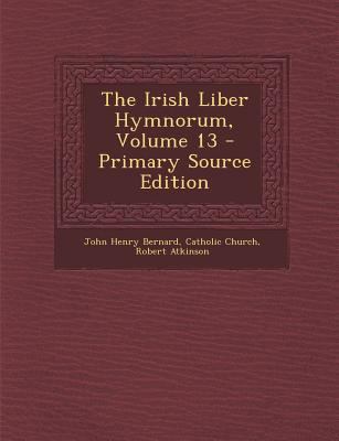 The Irish Liber Hymnorum, Volume 13 - Primary S... [Latin] 1295313332 Book Cover