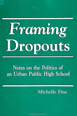 Framing Dropouts: Notes on the Politics of an U... 0791404048 Book Cover