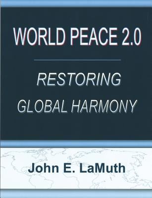 World Peace 2.0: Restoring Global Harmony 1929649002 Book Cover