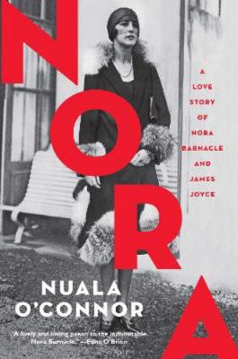 Nora: A Love Story of Nora Barnacle and James J... 1848407890 Book Cover