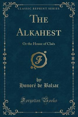 The Alkahest: Or the House of Cla?s (Classic Re... 1330006054 Book Cover