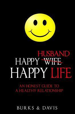 Happy Husband Happy Life: An Honest Guide to a ... 0692573569 Book Cover