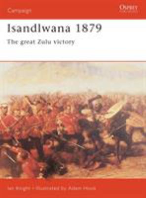Isandlwana 1879: The Great Zulu Victory 1841765112 Book Cover