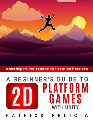 A Beginner's Guide to 2D Platform Games with Un... B08M8DRZKH Book Cover