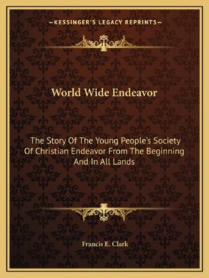 World Wide Endeavor: The Story Of The Young Peo... 1162931027 Book Cover