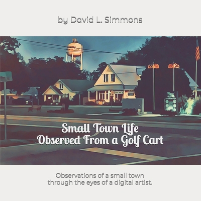 Small Town Life Observed From a Golf Cart: Obse... B0FH5HCTH9 Book Cover