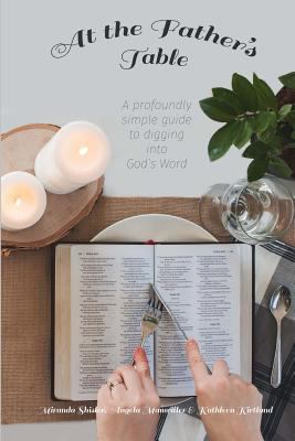 At the Father's Table: A Profoundly Simple Guid... 1523364130 Book Cover
