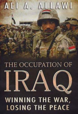 The Occupation of Iraq: Winning the War, Losing the Peace