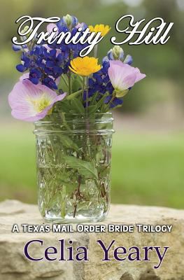 Trinity Hill: A Texas Mail Order Bride Trilogy 1539076253 Book Cover