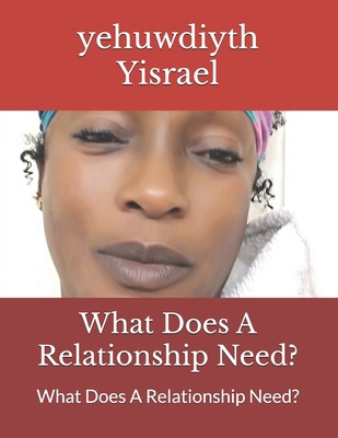 What Does A Relationship Need?: What Does A Rel... B0915HG76Z Book Cover