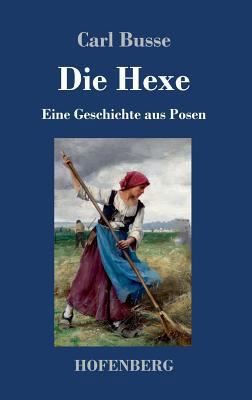 Die Hexe: Eine Geschichte aus Posen [German] 3743729253 Book Cover