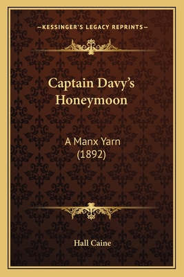Captain Davy's Honeymoon: A Manx Yarn (1892) 1164596330 Book Cover