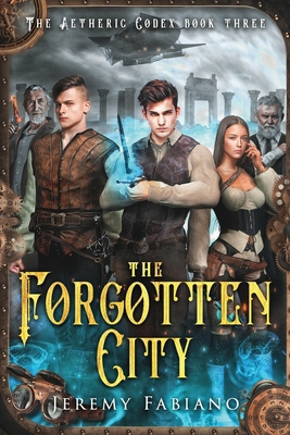 The Forgotten City: The Aetheric Codex Book 3 B0F4RQXJPT Book Cover