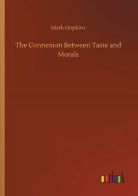 The Connexion Between Taste and Morals 3752333804 Book Cover