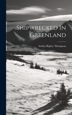 Shipwrecked In Greenland 1020623144 Book Cover