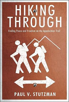 Hiking Through: Finding Peace and Freedom on th... 0984076050 Book Cover