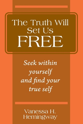 The Truth Will Set Us Free: Seek within yoursel... 1977256570 Book Cover