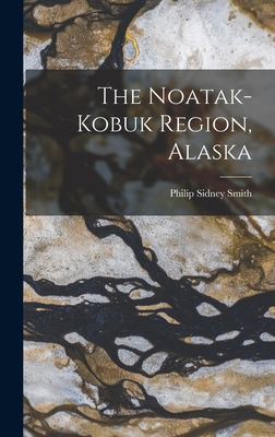 The Noatak-Kobuk Region, Alaska 1016799764 Book Cover