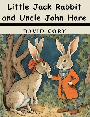 Little Jack Rabbit and Uncle John Hare 1836578377 Book Cover