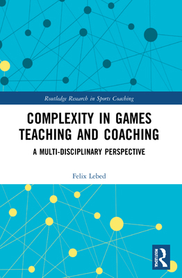 Complexity in Games Teaching and Coaching: A Mu... 1032225149 Book Cover